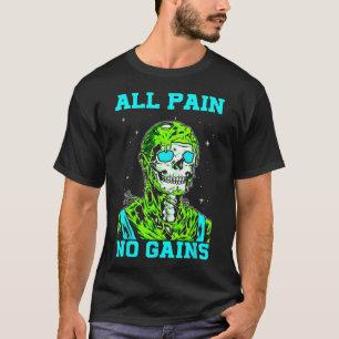 Alles Schmerz kein Gewinn Fitness Gewichtheben Bod T-Shirt