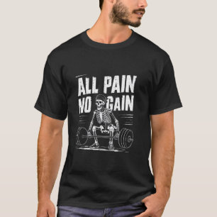 Alles Schmerz, kein Gewinn Lustige Gym Fitness Wor T-Shirt
