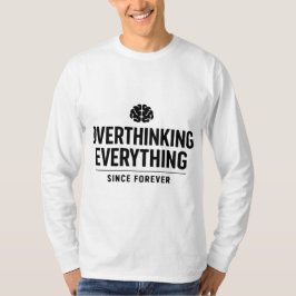 Alles seit Ewigkeit überdenken T-Shirt