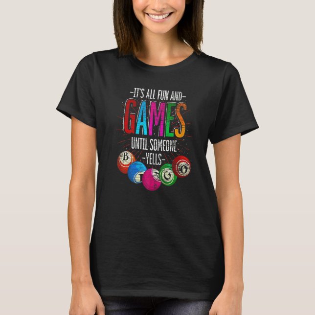 Alles Spaß und Spiele bis jemand Yells Bingo T-Shirt (Vorderseite)
