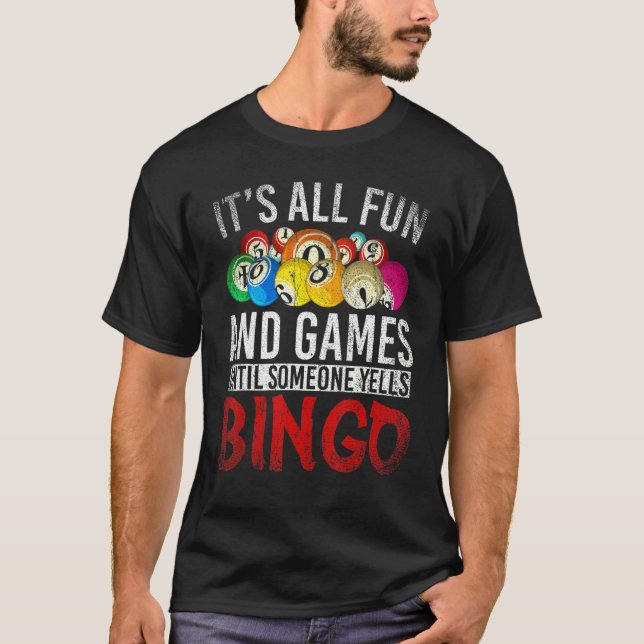 Alles Spaß und Spiele bis jemand Yells Bingo T-Shirt (Vorderseite)