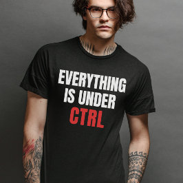 Alles steht unter STRG - Informatik T-Shirt