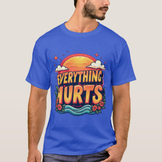Alles tut weh Lustiger Fitnessstudio-Workout Alles T-Shirt
