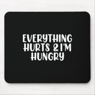 Alles tut weh, und ich bin Hungry Bodybuilding Gym Mousepad