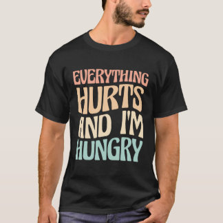 Alles tut weh und ich bin Hungry Marathon Läufer T-Shirt