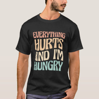 Alles tut weh und ich bin Hungry Marathon Läufer T-Shirt
