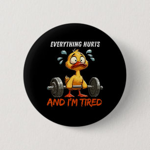 Alles tut weh und ich bin müde Funny Duck Gym Fitn Button