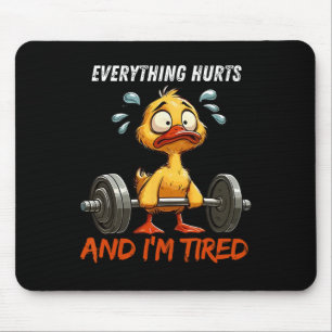 Alles tut weh und ich bin müde Funny Duck Gym Fitn Mousepad