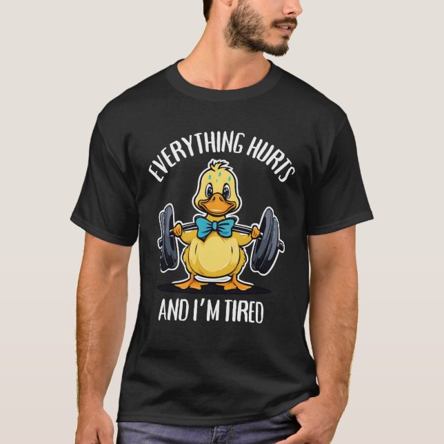 Alles tut weh und ich bin müde Funny Duck Muskel T-Shirt (Vorderseite)