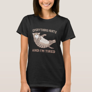 Alles tut weh und ich bin müde Lustige Katze Fitne T-Shirt