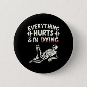 Alles tut weh und ich träume lustige Gym Skeleton Button
