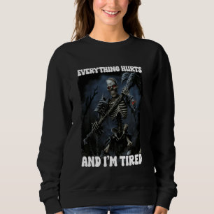 Alles tut weh und müde Randskelett 3 Sweatshirt