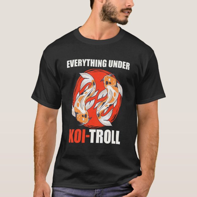 Alles unter Koitroller Koi-Teich Fischteich T-Shirt (Vorderseite)