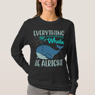 Alles Wal Wird In Ordnung Orca Meer Säugetier Lieb T-Shirt