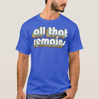 Alles, was bleibt Retro Rainbow Typografy verblass T-Shirt