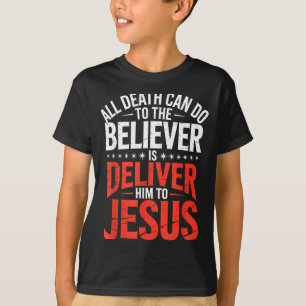 Alles, was der Tod dem Gläubigen antun kann, ist i T-Shirt