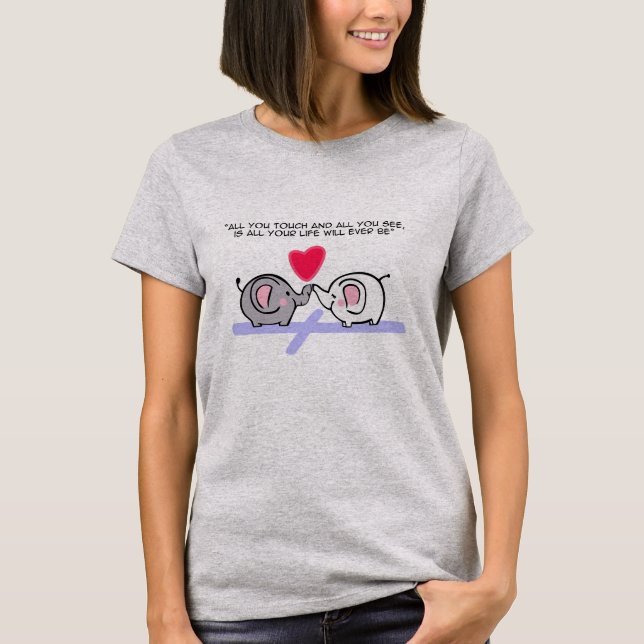 Alles, was du berührst T-Shirt (Vorderseite)