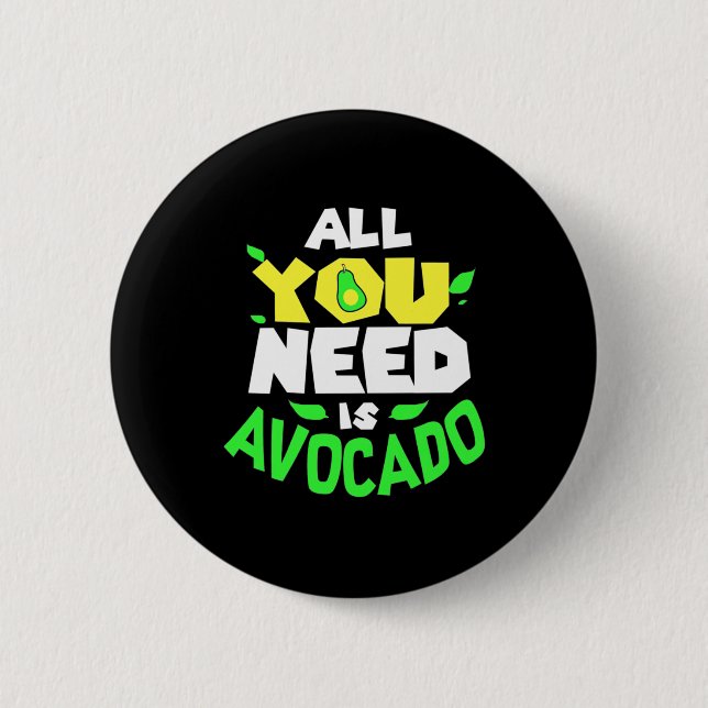 Alles was du brauchst ist Avocado Button (Vorderseite)