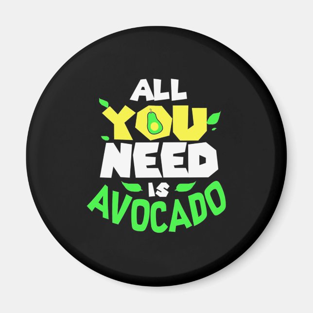 Alles was du brauchst ist Avocado Magnet (Vorne)