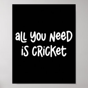 Alles was du brauchst ist Cricket Poster
