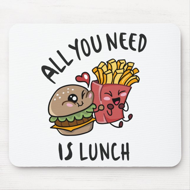Alles, was du brauchst, ist das Mittagessen Mousepad (Vorne)