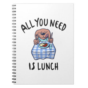 Alles, was du brauchst, ist das Mittagessen Notizblock