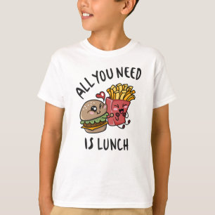 Alles, was du brauchst, ist das Mittagessen T-Shirt