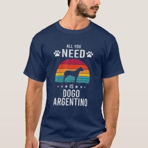 Alles was du brauchst ist Dogo Argentino Hund Love T-Shirt