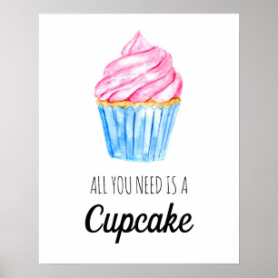 Alles was du brauchst ist ein Cupcake Wasserfarbe Poster
