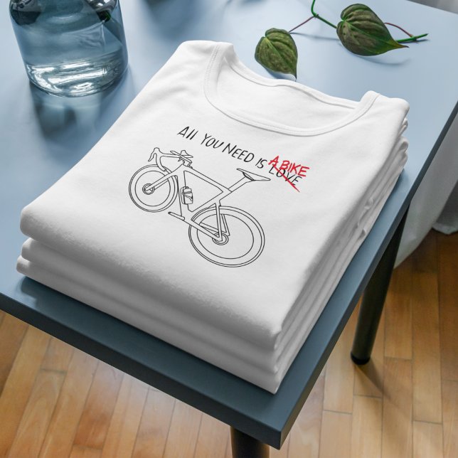 Alles, was du brauchst, ist ein Fahrrad T-Shirt (Von Creator hochgeladen)