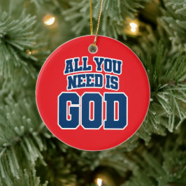 Alles, was du brauchst, ist Gott Keramik Ornament