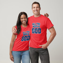 Alles, was du brauchst, ist Gott T-Shirt