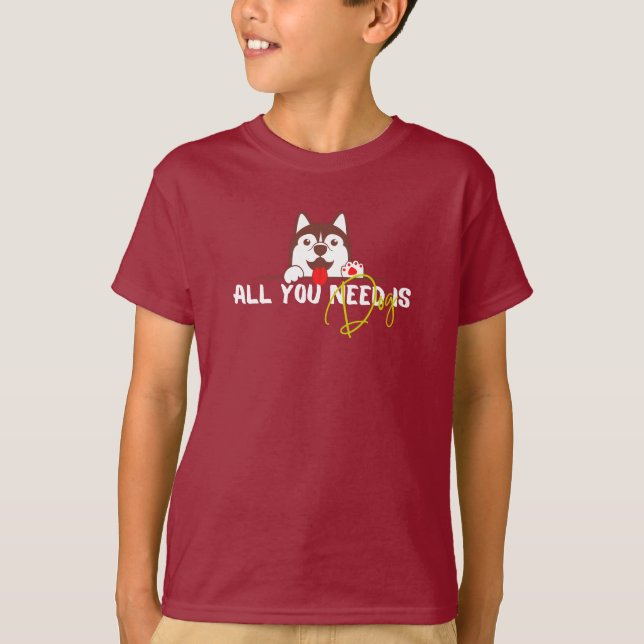 Alles was du brauchst ist Hund T - Shirt (Vorderseite)
