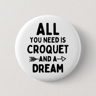 Alles, was du brauchst, ist Krokett und ein Traum. Button