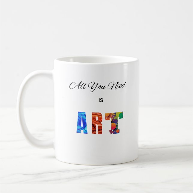 "Alles, was du brauchst, ist Kunst" Kaffeetasse (Links)