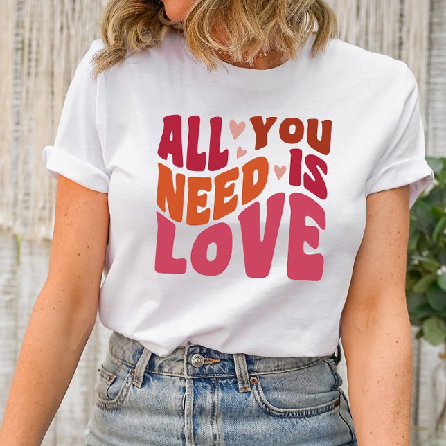 Alles, was du brauchst, ist Liebe-Hemd T-Shirt (Love, Valentine's Day, Romance, Heart, Cupid, Sweetheart, Kisses, Hugs, Be Mine, Valentine's Apparel)