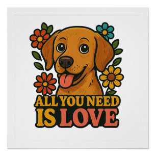 Alles was du brauchst ist Liebe Hund Poster