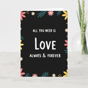 Alles, was du brauchst, ist Liebe, immer und ewig Karte