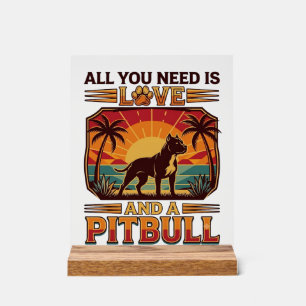 Alles was du brauchst ist Liebe Pitbull Hund Sonne Acrylschild