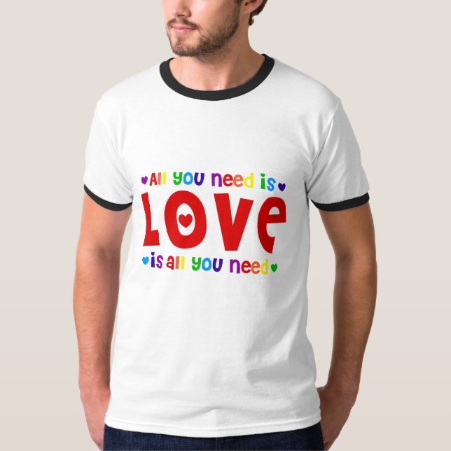 Alles was du brauchst ist Liebe T-Shirt (Vorderseite)