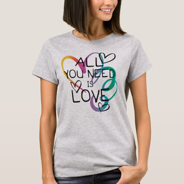 Alles, was du brauchst, ist Liebe T-Shirt (Vorderseite)