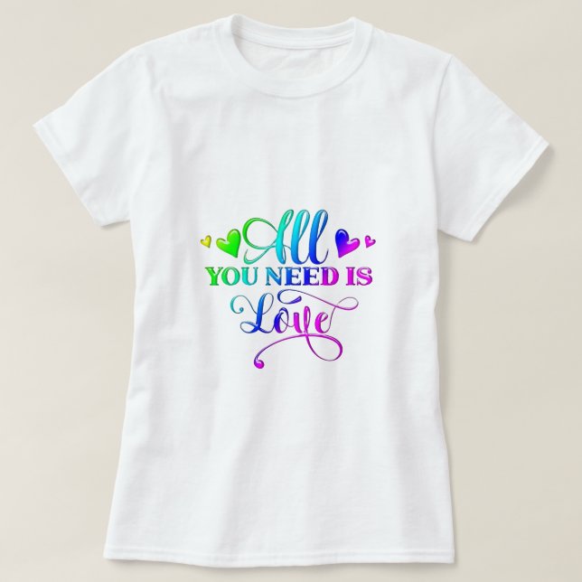 Alles, was du brauchst, ist Liebe T-Shirt (Design vorne)