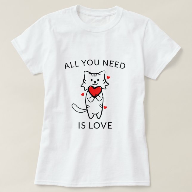 Alles, was du brauchst, ist Liebe T - Shirt (Design vorne)