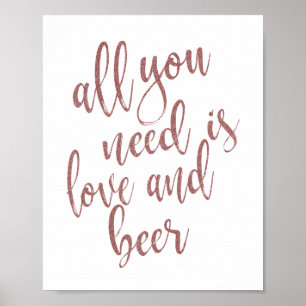 Alles was du brauchst ist Liebe und Bier Rose Gold Poster