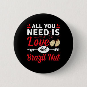 Alles, was du brauchst, ist Liebe und Brasil-nuss- Button
