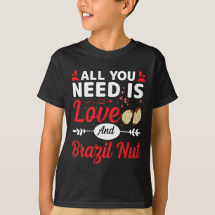 Alles was du brauchst ist Liebe und Brasil-nuss Lu T-Shirt