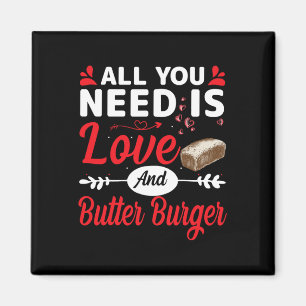 Alles was du brauchst ist Liebe und Butter-burger Magnet
