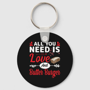 Alles was du brauchst ist Liebe und Butter-burger Schlüsselanhänger