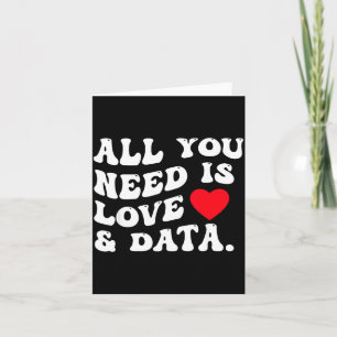 Alles was du brauchst ist Liebe und Daten Lustiger Karte