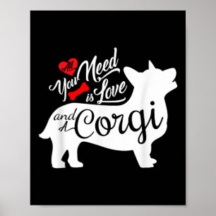 Alles was du brauchst ist Liebe und ein Corgi Süße Poster
